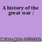 A history of the great war /