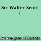 Sir Walter Scott /