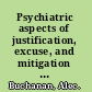 Psychiatric aspects of justification, excuse, and mitigation in Anglo-American criminal law