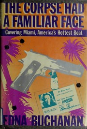 The corpse had a familiar face : covering Miami, America's hottest beat /