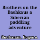 Brothers on the Bashkaus a Siberian paddling adventure /