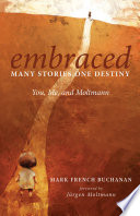 Embraced : many stories, one destiny; you, me, and Moltmann /