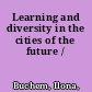 Learning and diversity in the cities of the future /