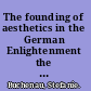 The founding of aesthetics in the German Enlightenment the art of invention and the invention of art /