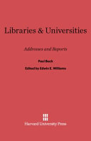 Libraries & universities ; addresses and reports. Ed. by Edwin E. Williams.