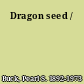 Dragon seed /