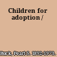 Children for adoption /