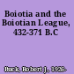 Boiotia and the Boiotian League, 432-371 B.C