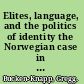 Elites, language, and the politics of identity the Norwegian case in comparative perspective /