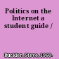 Politics on the Internet a student guide /
