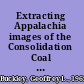 Extracting Appalachia images of the Consolidation Coal Company, 1910/1945 /