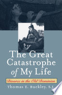 The great catastrophe of my life divorce in the Old Dominion /