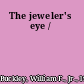 The jeweler's eye /