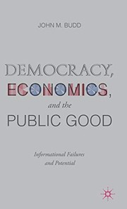 Democracy, economics, and the public good : informational failures and potential /