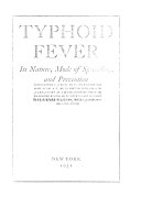 Typhoid fever, its nature, mode of spreading, and prevention /