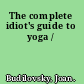 The complete idiot's guide to yoga /