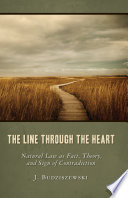 The line through the heart : natural law as fact, theory, and sign of contradiction /