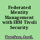 Federated Identity Management with IBM Tivoli Security Solutions