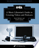 A music librarian's guide to online video and podcasting /