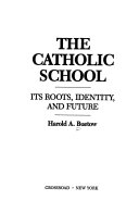 The Catholic school : its roots, identity, and future /