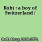 Kobi : a boy of Switzerland /