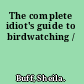 The complete idiot's guide to birdwatching /