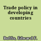 Trade policy in developing countries