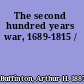 The second hundred years war, 1689-1815 /