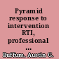 Pyramid response to intervention RTI, professional learning communities, and how to respond when kids don't learn /
