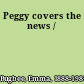 Peggy covers the news /