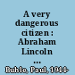 A very dangerous citizen : Abraham Lincoln Polonsky and the Hollywood left /