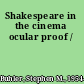 Shakespeare in the cinema ocular proof /