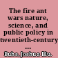 The fire ant wars nature, science, and public policy in twentieth-century America /