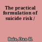 The practical formulation of suicide risk /