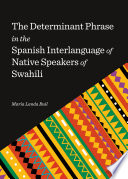 The determinant phrase in the spanish interlanguage of native speakers of swahili /
