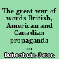 The great war of words British, American and Canadian propaganda and fiction, 1914-1933 /