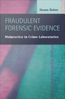 Fraudulent forensic evidence malpractice in crime laboratories /