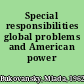 Special responsibilities global problems and American power /