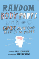 Random body parts : gross anatomy riddles in verse /