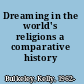 Dreaming in the world's religions a comparative history /