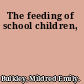 The feeding of school children,