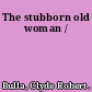 The stubborn old woman /