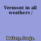 Vermont in all weathers /