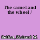 The camel and the wheel /