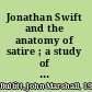Jonathan Swift and the anatomy of satire ; a study of satiric technique.