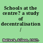 Schools at the centre? a study of decentralisation /