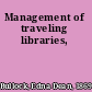 Management of traveling libraries,