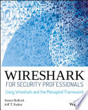 Wireshark for security professionals : using wireshark and the metasploit framework /