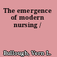 The emergence of modern nursing /