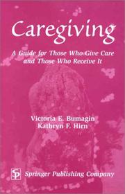 Caregiving : a guide for those who give care and those who receive it /